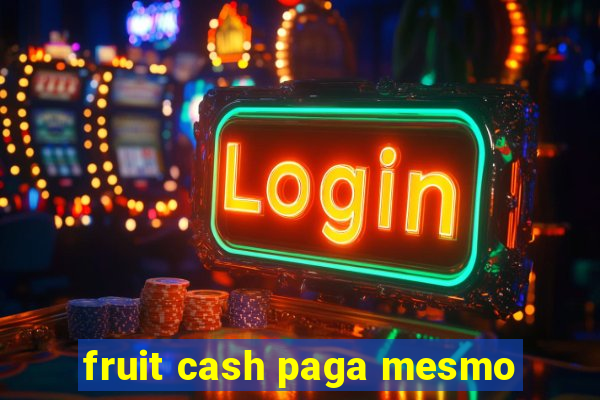 fruit cash paga mesmo